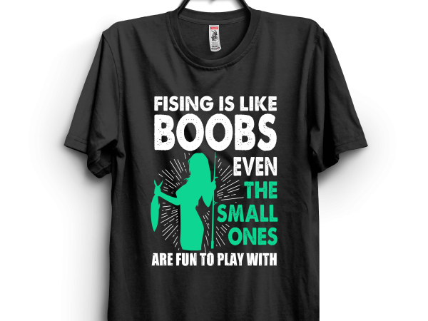 Fishing is like boobs t shirt graphic design Fishing is like boobs t shirt graphic design