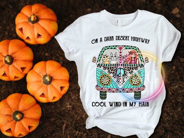 On a dark desert highway cool wind in my hair hippie girl cat t shirt design On a dark desert highway cool wind in my hair hippie girl cat t shirt design