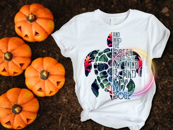 Turtle and into the Ocean i go to lose my mind and find my soul t shirt designs for sale Turtle and into the Ocean i go to lose my mind and find my soul t shirt designs for sale