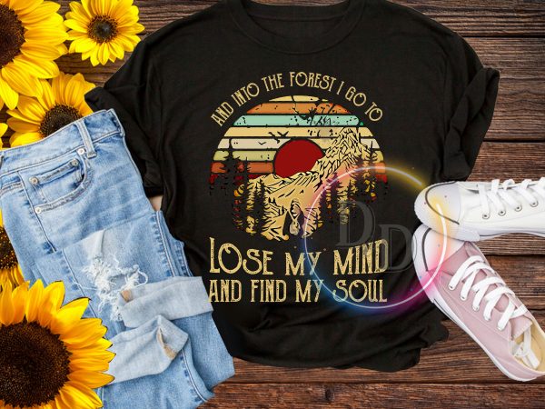 Vintage And into the forest i go to lose my mind and find my soul T shirt Vintage And into the forest i go to lose my mind and find my soul T shirt