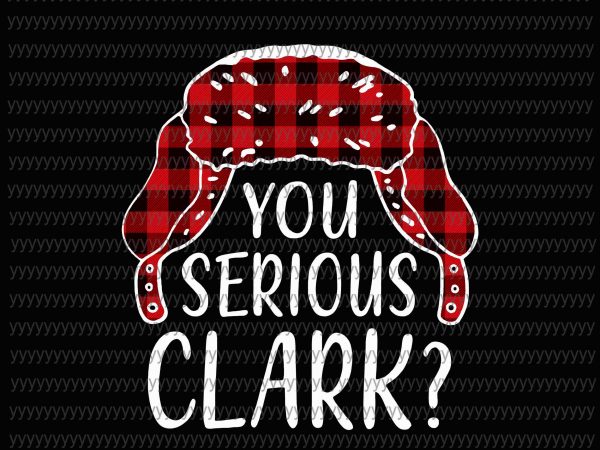 Download You Serious Clark Svg, Png, Dxf, Eps file t shirt design ...