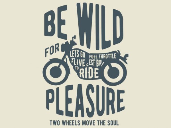 Be Wild T shirt design Be Wild T shirt design