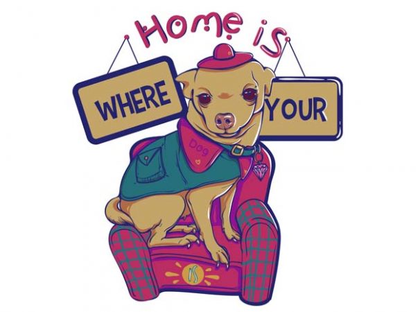 Home is where your dog is graphic t shirt Home is where your dog is graphic t shirt