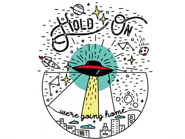 Hold on we’re going home graphic t shirt Hold on we’re going home graphic t shirt