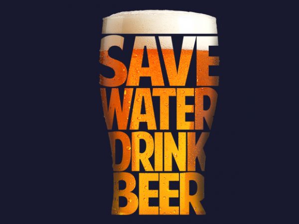 Save Water Drink Beer buy t shirt design Save Water Drink Beer buy t shirt design