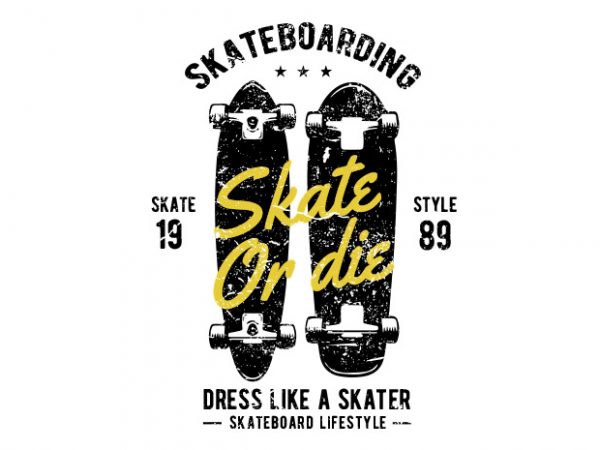 Skate or die tshirt design buy t shirt design Skate or die tshirt design buy t shirt design
